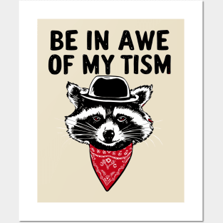 Funny Saying Raccoon Be In Awe Of My 'Tism Posters and Art